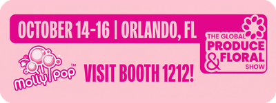 Molly Pop at the Global Produce and Floral Show, Booth 1212